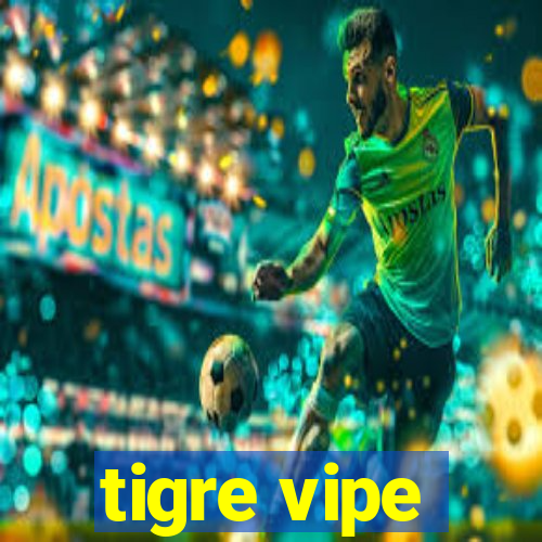 tigre vipe